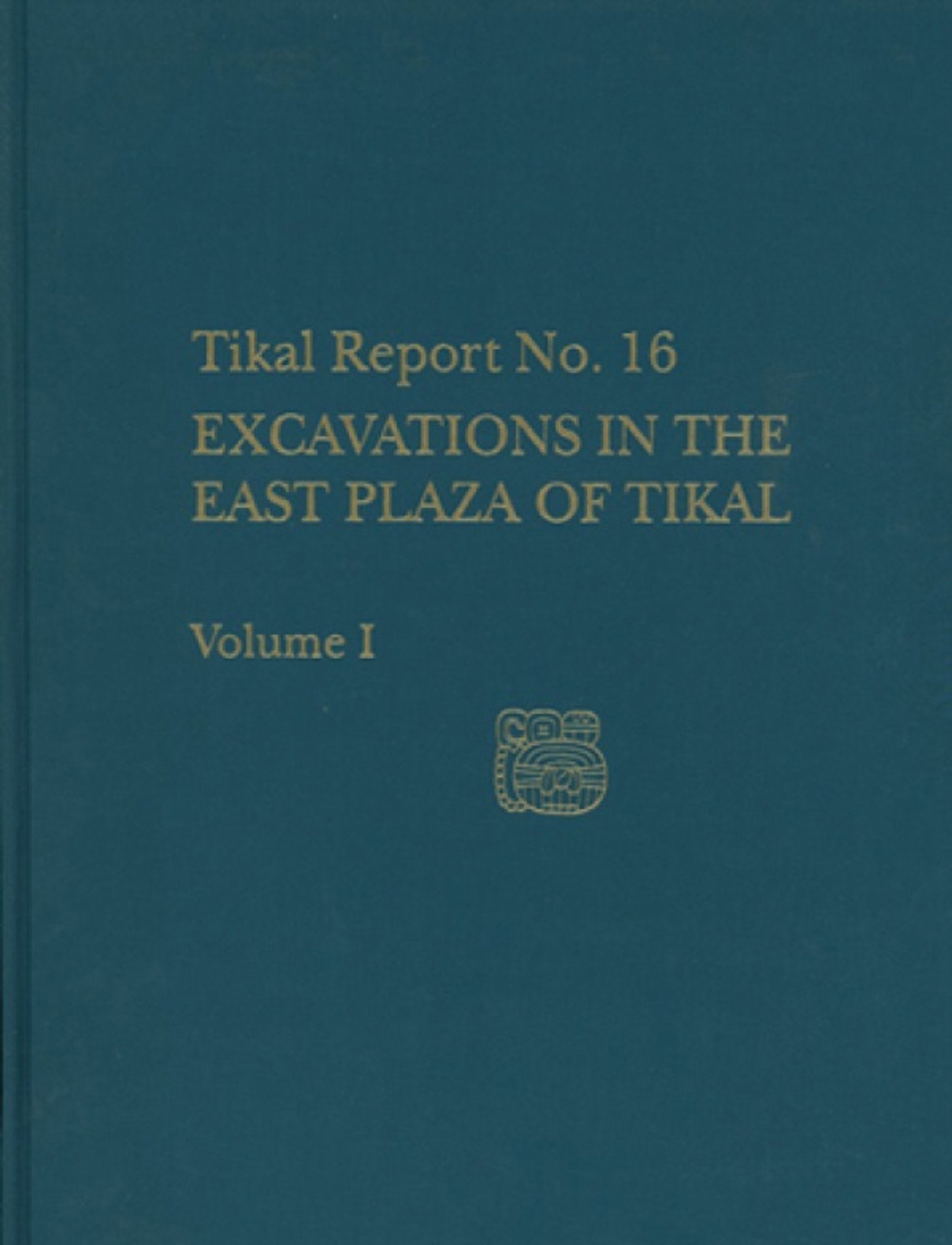 Cover image for Excavations in the East Plaza of Tikal, ISBN 9780924171420